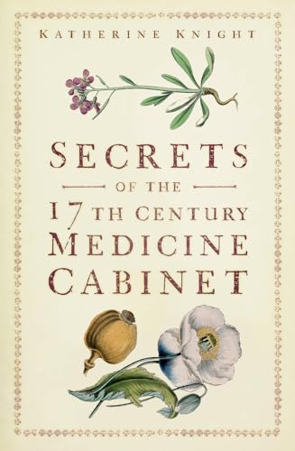 Secrets of the 17th Century Medicine Cabinet von The History Press Ltd