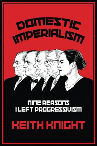 Domestic Imperialism: Nine Reasons I Left Progressivism