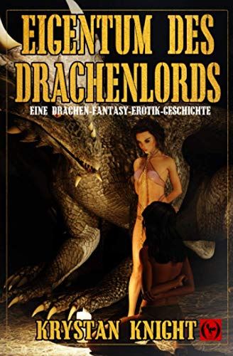Eigentum des Drachenlords: Eine Drachen-Fantasy-Erotik-Geschichte von Independently published