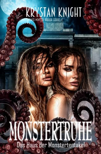 Monstertruhe: Das Haus der Monstertentakel (Tentakel Monster Horror Stories, Band 4) von Independently published