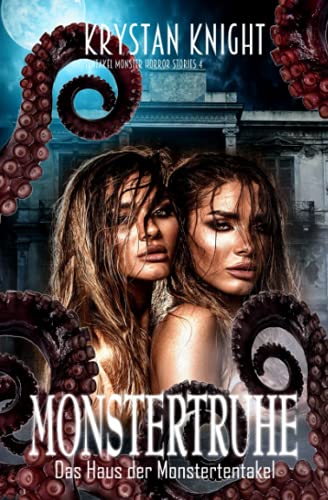 Monstertruhe: Das Haus der Monstertentakel (Tentakel Monster Horror Stories, Band 4) Monstertruhe: Das Haus der Monstertentakel (Tentakel Monster Horror Stories, Band 4) von Independently published