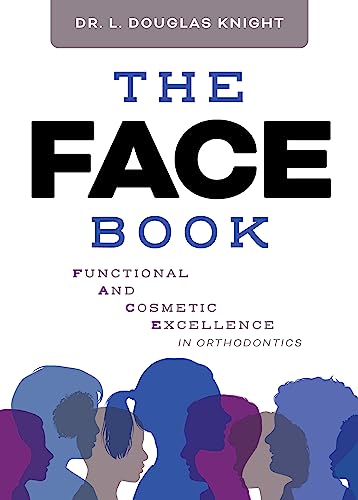The FACE Book: Functional and Cosmetic Excellence in Orthodontics von Advantage Media Group