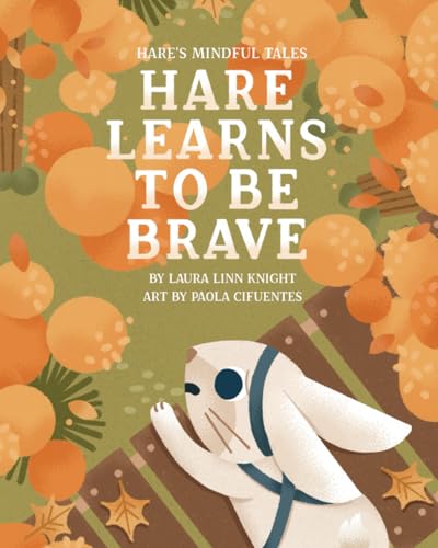 Hare’s Mindful Tales: Hare Learns to Be Brave von Independently published