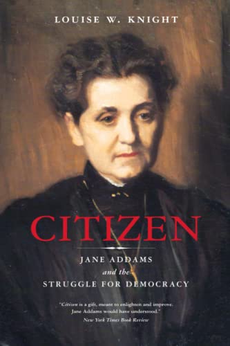 Citizen: Jane Addams and the Struggle for Democracy von University of Chicago Press