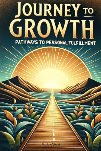 Journey To Growth: Pathways to Personal Fulfillment von Independently published