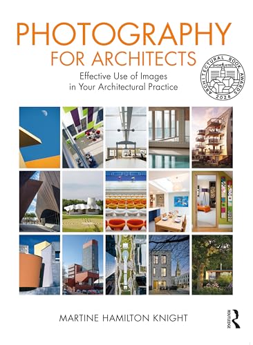 Photography for Architects: Effective Use of Images in Your Architectural Practice