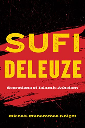 Sufi Deleuze: Secretions of Islamic Atheism von Fordham University Press