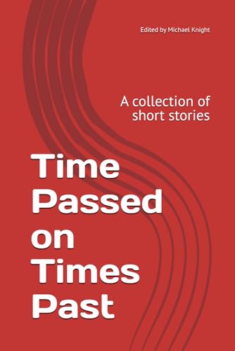 Time Passed on Times Past: A collection of short stories von Independently published
