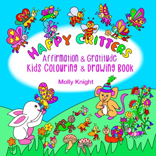 Happy Critters Affirmation and Gratitude: Kids Colouring and Drawing Book von Self Published