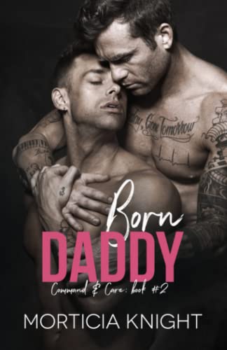 Born Daddy: An M/M Daddy Romance (Command & Care, Band 2)