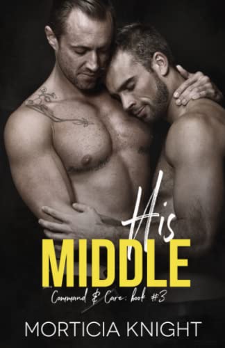 His Middle: An M/M Age Play Romance (Command & Care, Band 3) von Independently published
