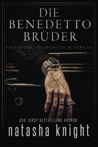 Die Benedetto-Brüder: Salvatore, Domenico & Sergio (Die Benedetto Mafia) von Independently published