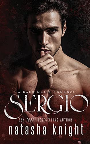Sergio: a Dark Mafia Romance (Benedetti Brothers, Band 3) von CREATESPACE
