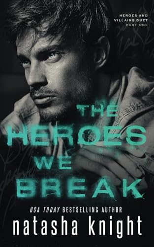 The Heroes We Break (Heroes and Villains Duet, Band 1) von Independently published