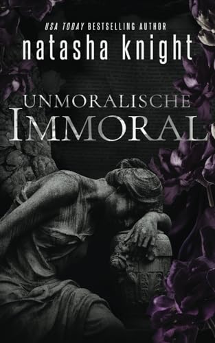 Unmoralische ... Immoral (Unmoralische Vereinigung – Immoral Union Duett, Band 1) von Independently published
