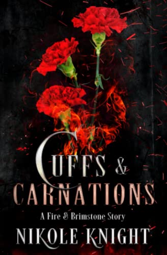 Cuffs & Carnations: A Fire & Brimstone Story (Fire & Brimstone Scrolls)