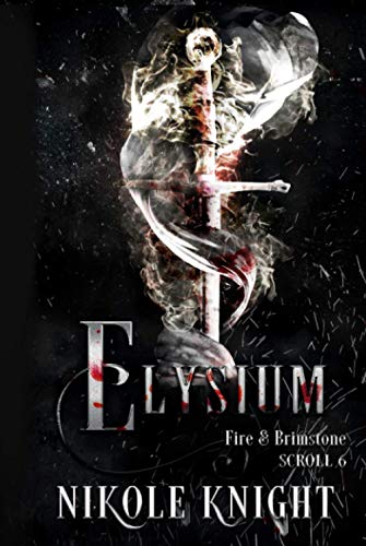 Elysium: Fire & Brimstone Scroll 6 (Fire & Brimstone Scrolls, Band 6)