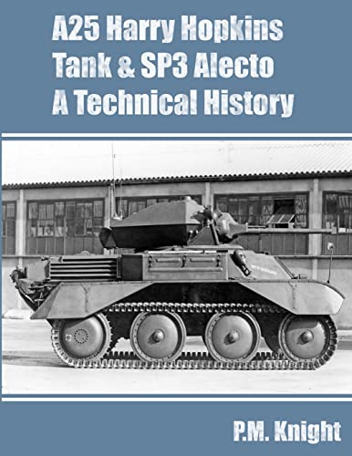 A25 Harry Hopkins Tank & SP3 Alecto A Technical History von Lulu.com