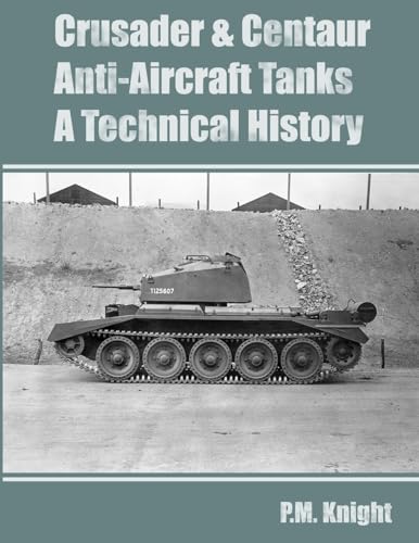Crusader & Centaur Anti-Aircraft Tanks A Technical History von Lulu