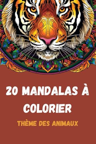 20 mandalas d'animaux à colorier | Coloriage pour enfants et adultes: Des coloriages pour petits et grands von Independently published