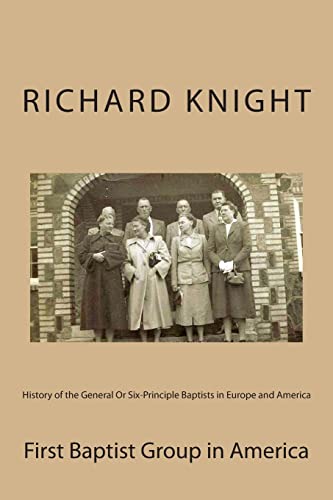 History of the General Or Six-Principle Baptists in Europe and America: In Two Parts (History of Free Will Baptists)