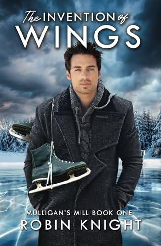 The Invention of Wings (Mulligan's Mill, Band 1)