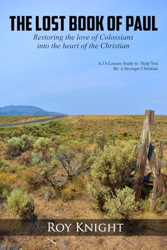 The Lost Book of Paul: Restoring the love of Colossians into the heart of the Christian The Lost Book of Paul: Restoring the love of Colossians into the heart of the Christian von Cobb Publishing
