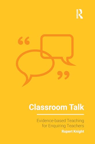 Classroom Talk (Evidence-based Teaching for Enquiring Teachers) von Critical Publishing