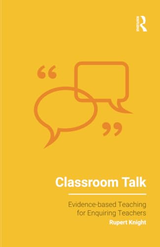 Classroom Talk (Evidence-Based Teaching for Enquiring Teachers) von Critical Publishing