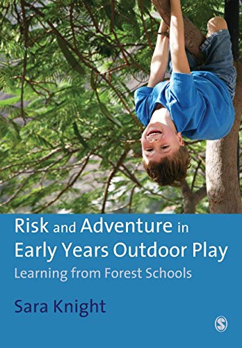 Risk and Adventure in Early Years Outdoor Play: Learning from Forest Schools von Sage Publications