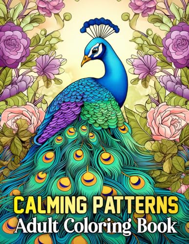 Calming Patterns (Relaxing and Calming Coloring Book - Includes Mandalas, Animals, Flowers & Patterns): Adult and Children Coloring Book von Independently published
