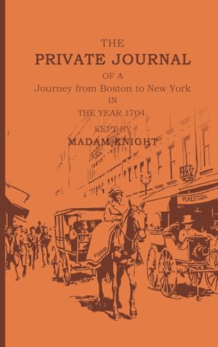The Private Journal of a Journey from Boston to New York in the Year 1704 von Antiquarius
