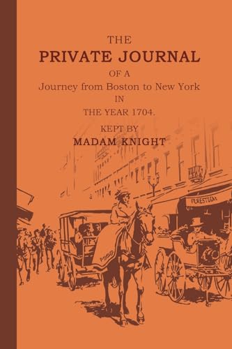 The Private Journal of a Journey from Boston to New York in the Year 1704 von Antiquarius