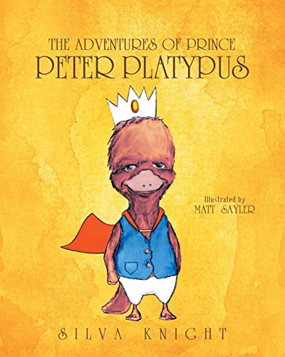 The Adventures of Prince Peter Platypus von Christian Faith Publishing, Inc