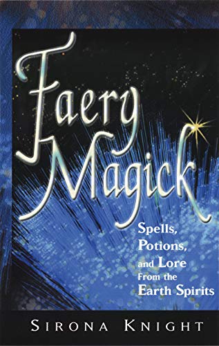 Faery Magick: Spells Potions and Lore from the Earth Spirits von Career Press