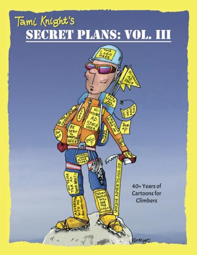 Secret Plans: Vol. III: 40+ Years of Cartoons for Climbers