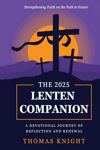 The Lenten Companion: A Devotional Journey of Reflection and Renewal: Strengthening Faith on the Path to Easter (Inspired by Faith, Band 1) von Chapter Zero