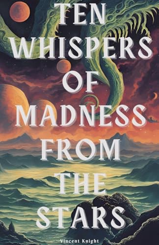 Ten Whispers of Madness From The Stars von Vincent Knight