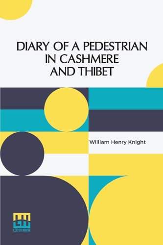 Diary Of A Pedestrian In Cashmere And Thibet Diary Of A Pedestrian In Cashmere And Thibet von Lector House