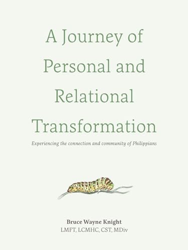 A Journey of Personal and Relational Transformation: Experiencing the Connection and Community of Philippians von WestBow Press
