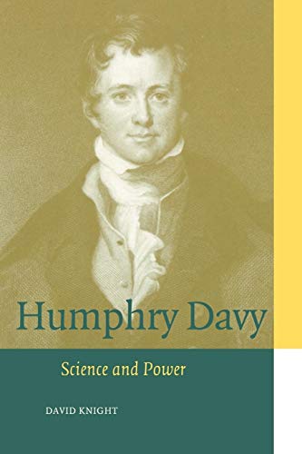 Humphry Davy: Science and Power (Cambridge Science Biographies)