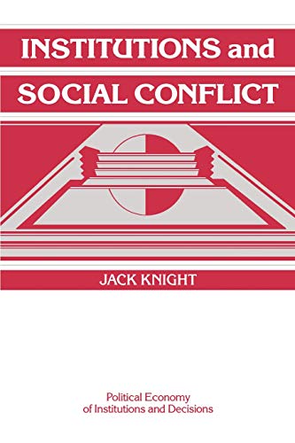 Institutions and Social Conflict (Political Economy of Institutions and Decisions)