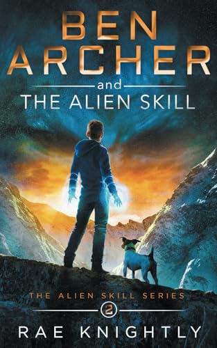 Ben Archer and the Alien Skill: (The Alien Skill Series, Book 2)