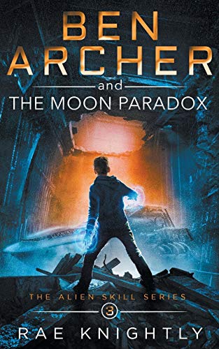 Ben Archer and the Moon Paradox: (The Alien Skill Series, Book 3) von Simon & Schuster