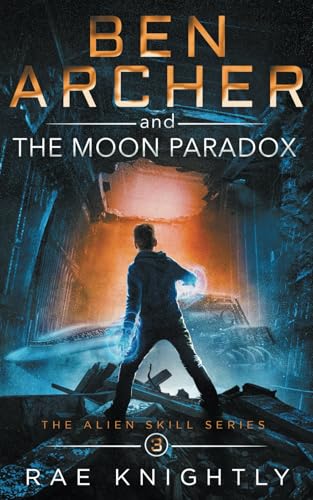 Ben Archer and the Moon Paradox: (The Alien Skill Series, Book 3)