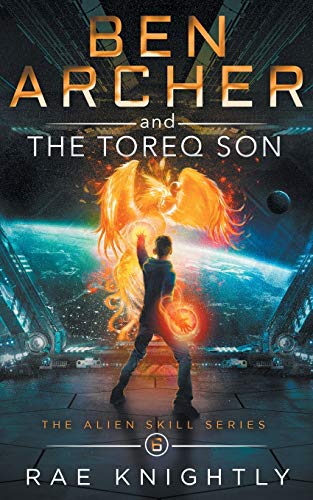 Ben Archer and the Toreq Son: (The Alien Skill Series, Book 6) von Simon & Schuster