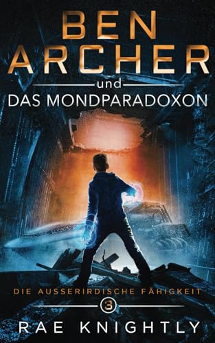 Ben Archer und das Mondparadoxon: (Die Außerirdische Fähigkeit, Band 3) von PoCo Publishers