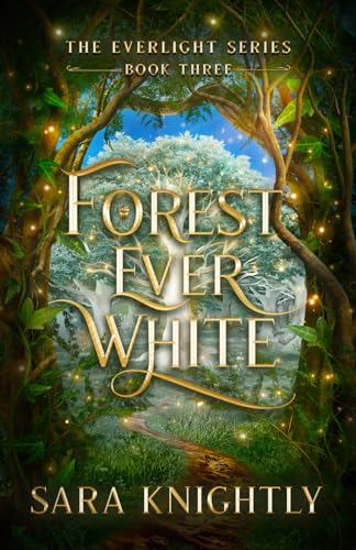 Forest Ever White: The Everlight Series: Book 3 von Portal Publishing