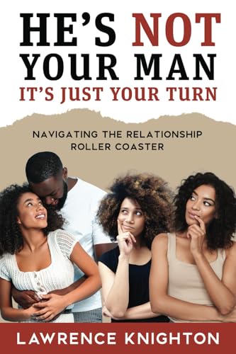 He's Not Your Man, It's Just Your Turn: Recognizing the Signs of Temporary Relationships and Embracing Self-Worth He's Not Your Man, It's Just Your Turn: Recognizing the Signs of Temporary Relationships and Embracing Self-Worth von Transcendent Publishing