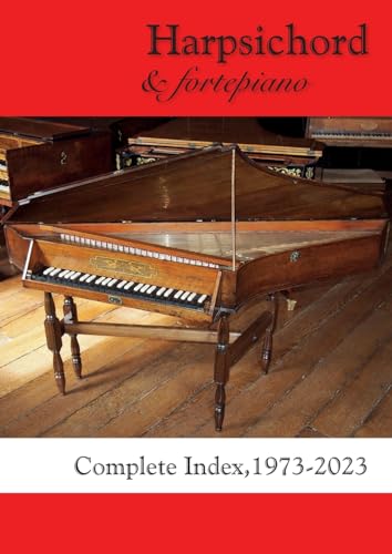 Harpsichord & fortepiano COMPLETE INDEX, 1973-2023 von Peacock Press